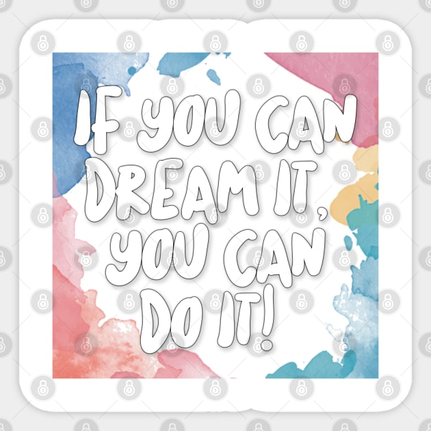 If You Can Dream It, You Can Do It Sticker by DankFutura